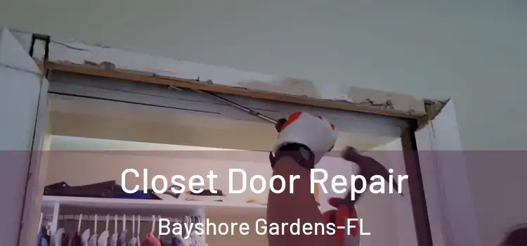 Closet Door Repair Bayshore Gardens-FL