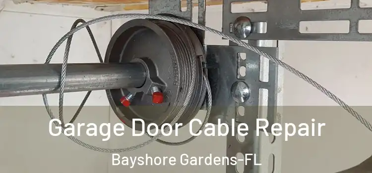 Garage Door Cable Repair Bayshore Gardens-FL